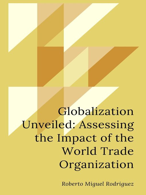 Title details for Globalization Unveiled by Roberto Miguel Rodriguez - Available